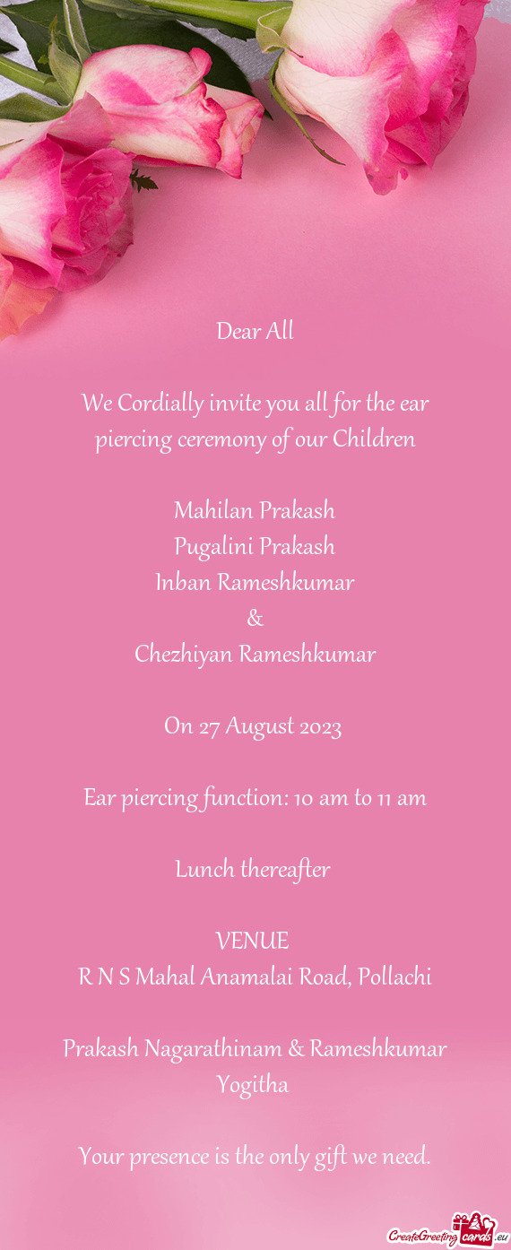 We Cordially invite you all for the ear piercing ceremony of our Children