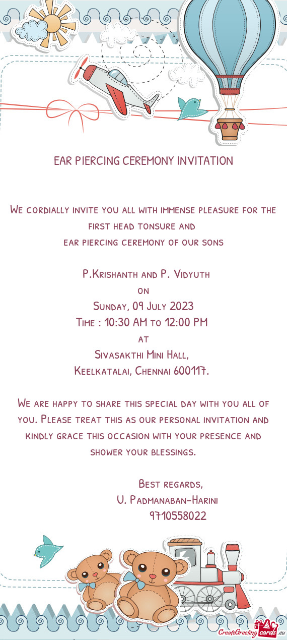 We cordially invite you all with immense pleasure for the first head tonsure and