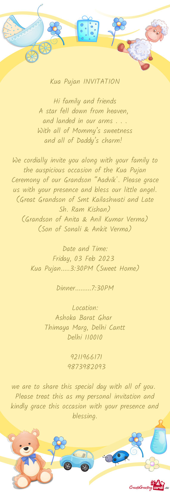 We cordially invite you along with your family to the auspicious occasion of the Kua Pujan Ceremony