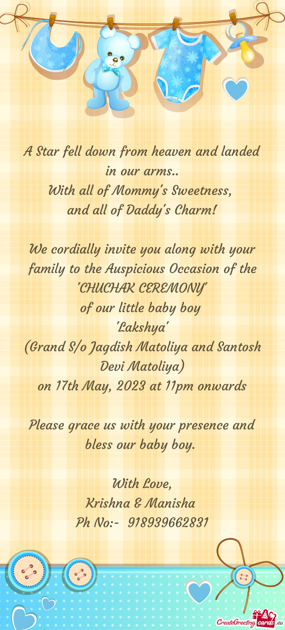 We cordially invite you along with your family to the Auspicious Occasion of the "CHUCHAK CEREMONY"