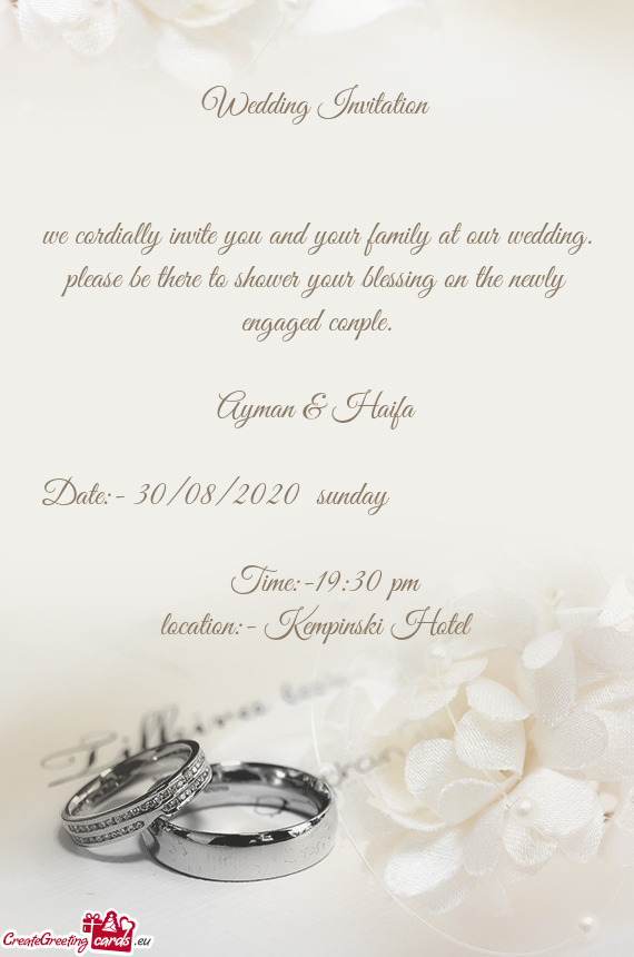 We cordially invite you and your family at our wedding. please be there to shower your blessing on t