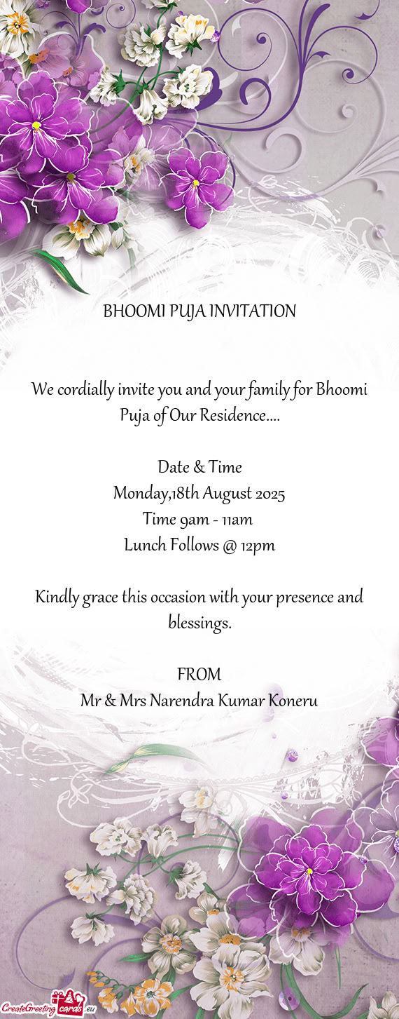 We cordially invite you and your family for Bhoomi Puja of Our Residence