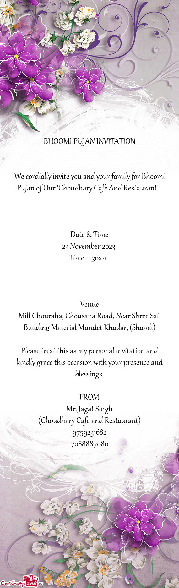 We cordially invite you and your family for Bhoomi Pujan of Our 'Choudhary Cafe And Restaurant'