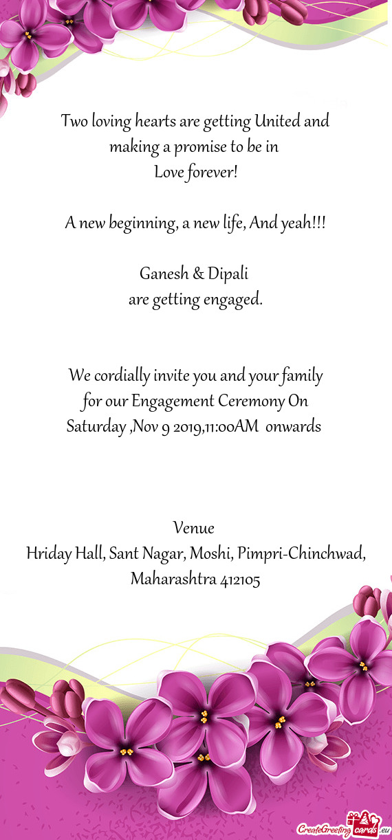 We cordially invite you and your family
 for our Engagement Ceremony On
 Saturday