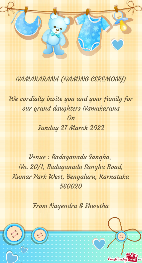 We cordially invite you and your family for our grand daughters Namakarana