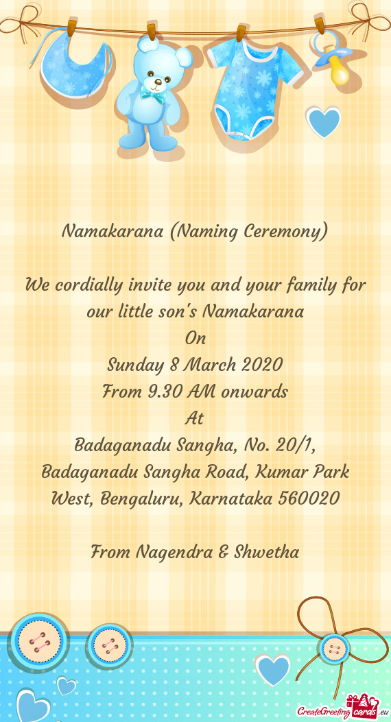 We cordially invite you and your family for our little son