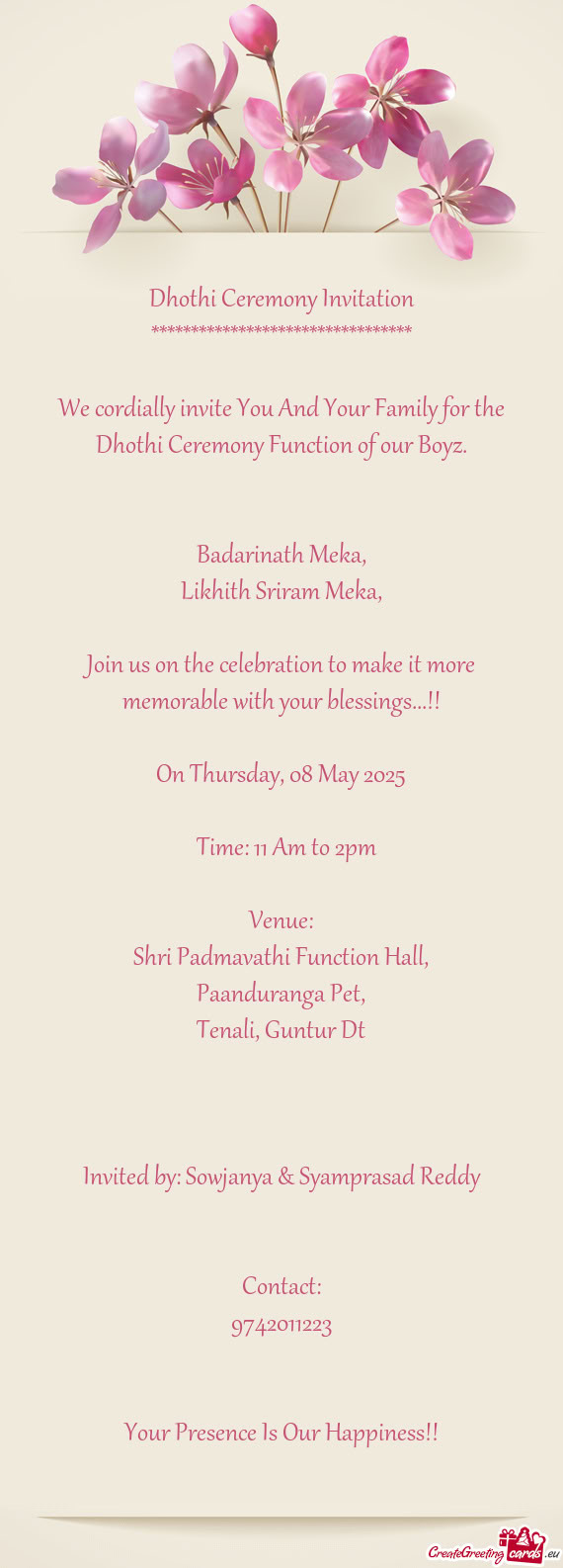 We cordially invite You And Your Family for the Dhothi Ceremony Function of our Boyz