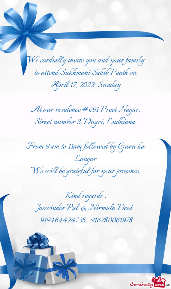 We cordially invite you and your family to attend Sukhmani Sahib Paath on April 17, 2022; Sunday