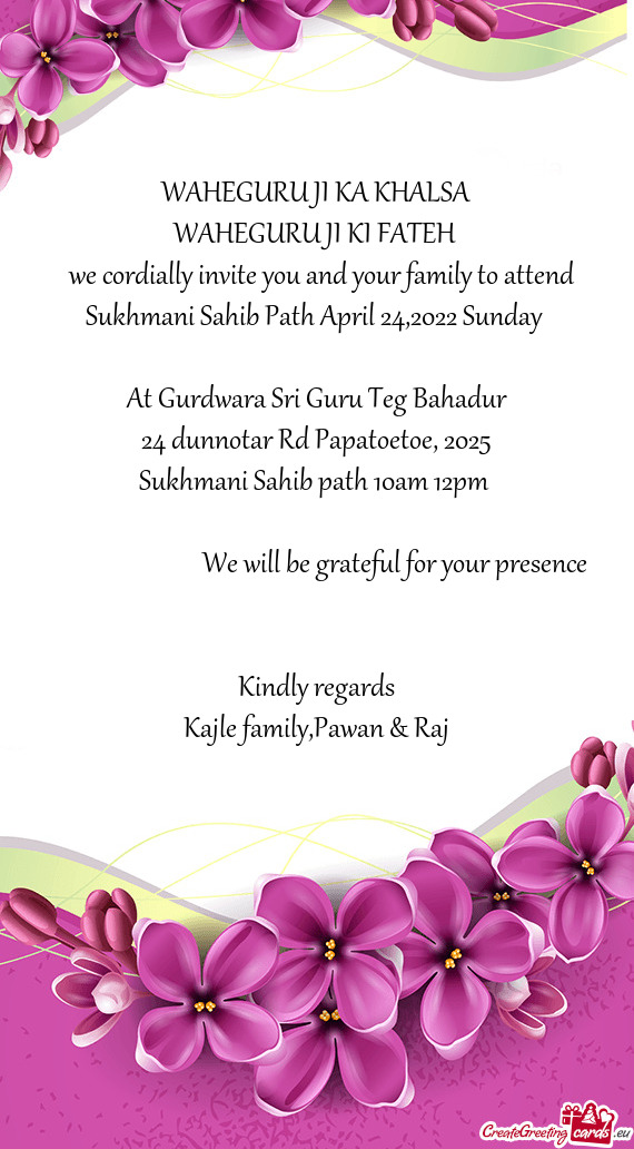 We cordially invite you and your family to attend Sukhmani Sahib Path April 24,2022 Sunday