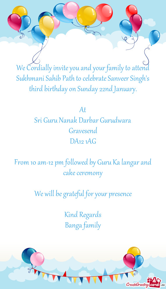 We Cordially invite you and your family to attend Sukhmani Sahib Path to celebrate Sanveer Singh