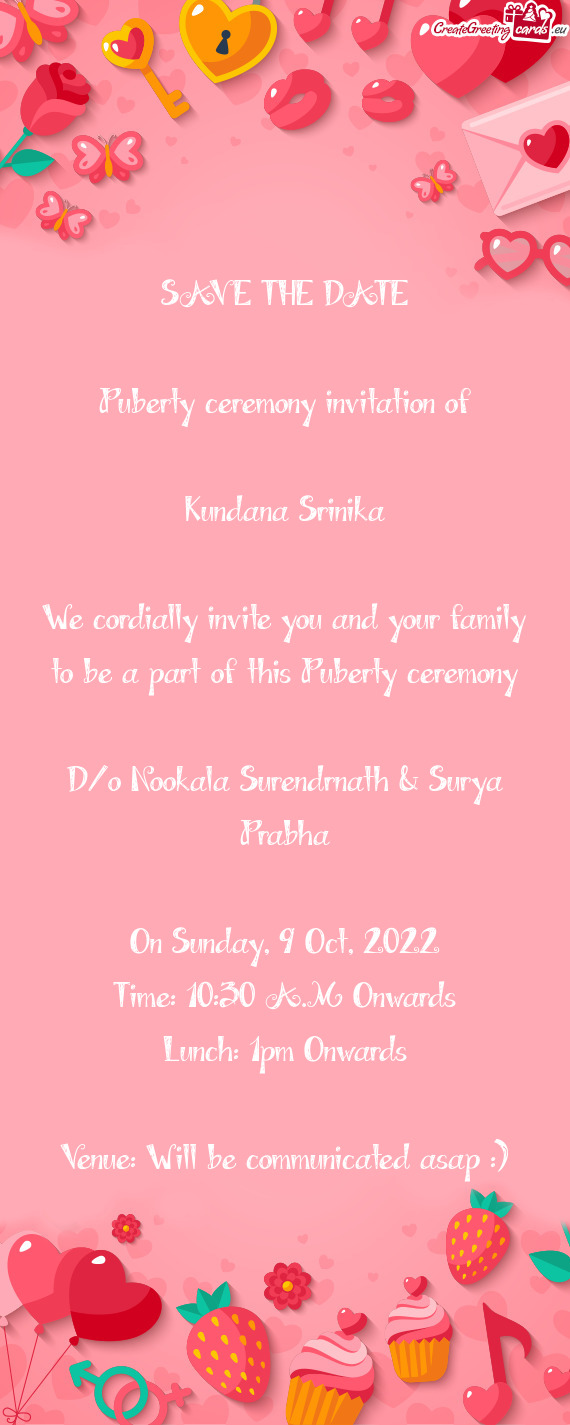 We cordially invite you and your family to be a part of this Puberty ceremony