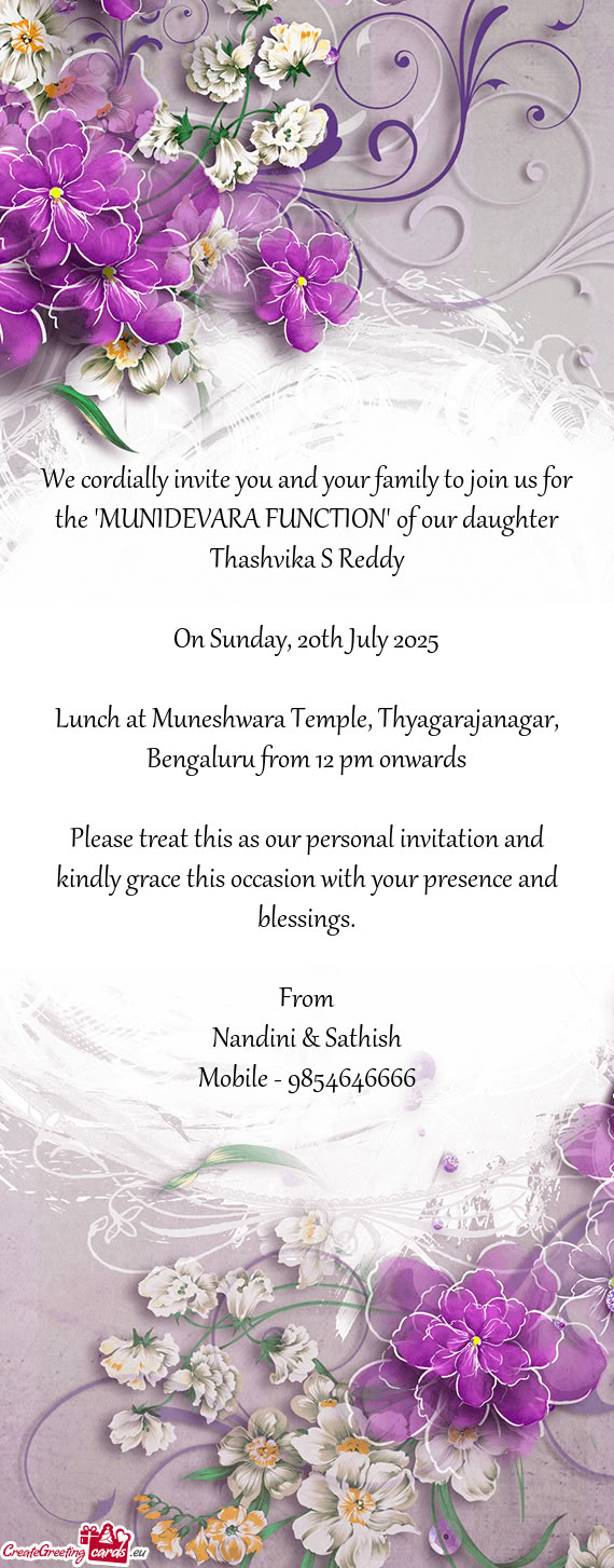 We cordially invite you and your family to join us for the "MUNIDEVARA FUNCTION" of our daughter Tha