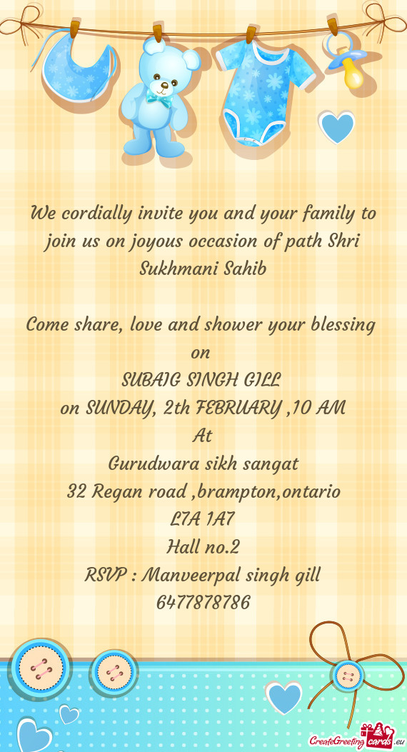 We cordially invite you and your family to join us on joyous occasion of path Shri Sukhmani Sahib