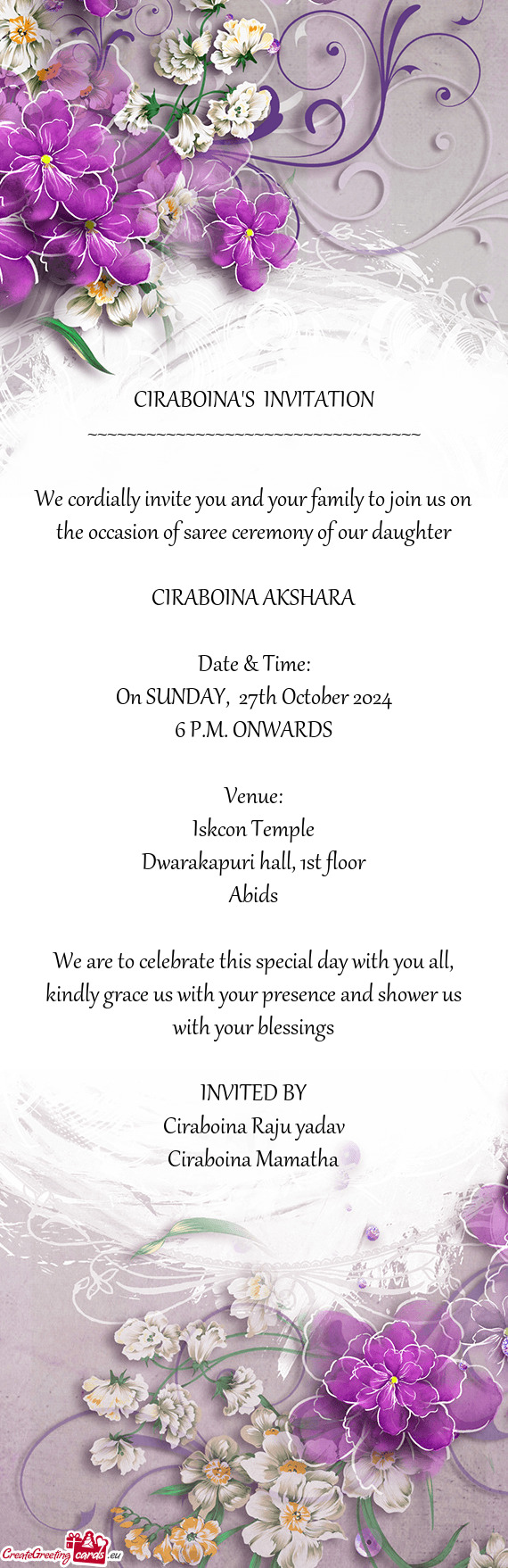 We cordially invite you and your family to join us on the occasion of saree ceremony of our daughter