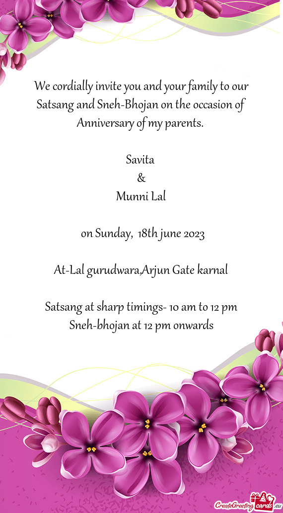 We cordially invite you and your family to our Satsang and Sneh-Bhojan on the occasion of Anniversar