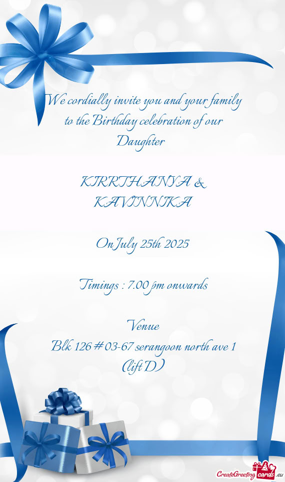We cordially invite you and your family to the Birthday celebration of our Daughter
