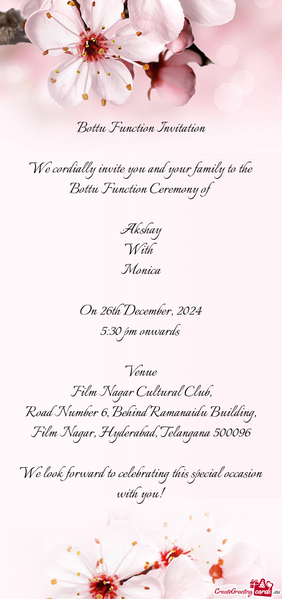 We cordially invite you and your family to the Bottu Function Ceremony of