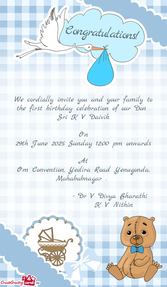 We cordially invite you and your family to the first birthday celebration of our Don