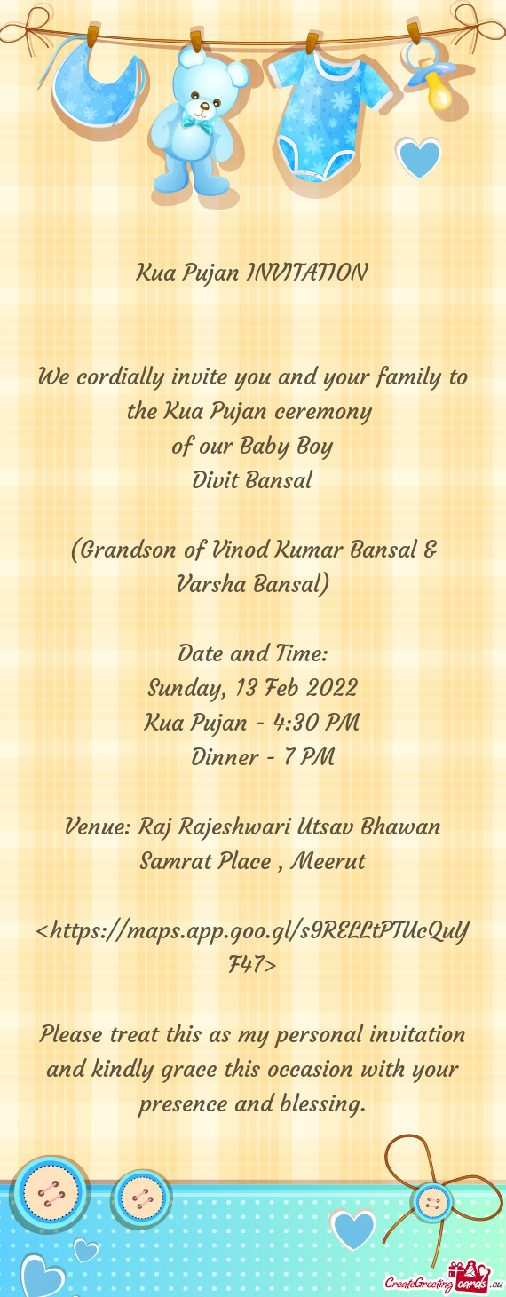 We cordially invite you and your family to the Kua Pujan ceremony