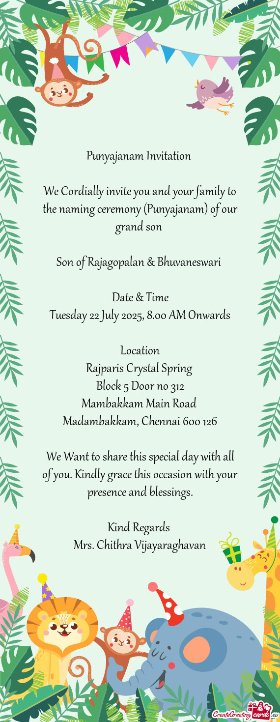We Cordially invite you and your family to the naming ceremony (Punyajanam) of our grand son