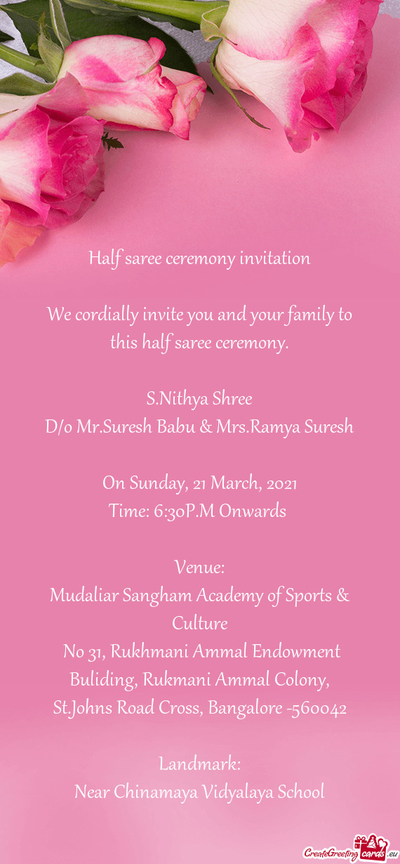 We cordially invite you and your family to this half saree ceremony