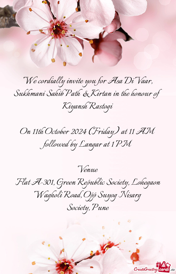 We cordially invite you for Asa Di Vaar, Sukhmani Sahib Path & Kirtan in the honour of Kiyansh Rasto