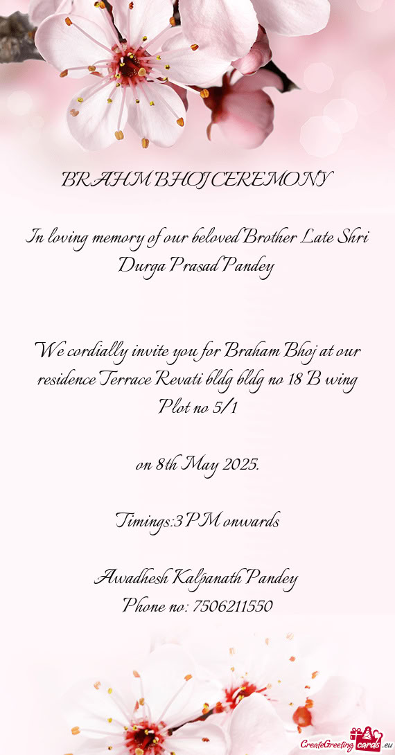 We cordially invite you for Braham Bhoj at our residence Terrace Revati bldg bldg no 18 B wing Plot