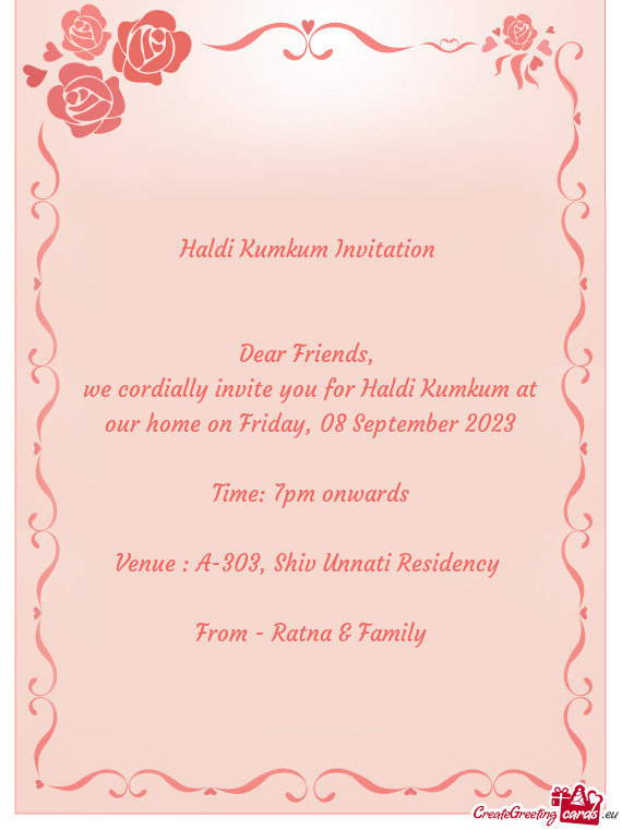 We cordially invite you for Haldi Kumkum at our home on Friday, 08 September 2023