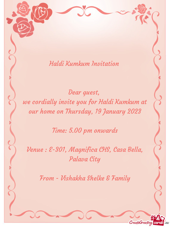 We cordially invite you for Haldi Kumkum at our home on Thursday, 19 January 2023