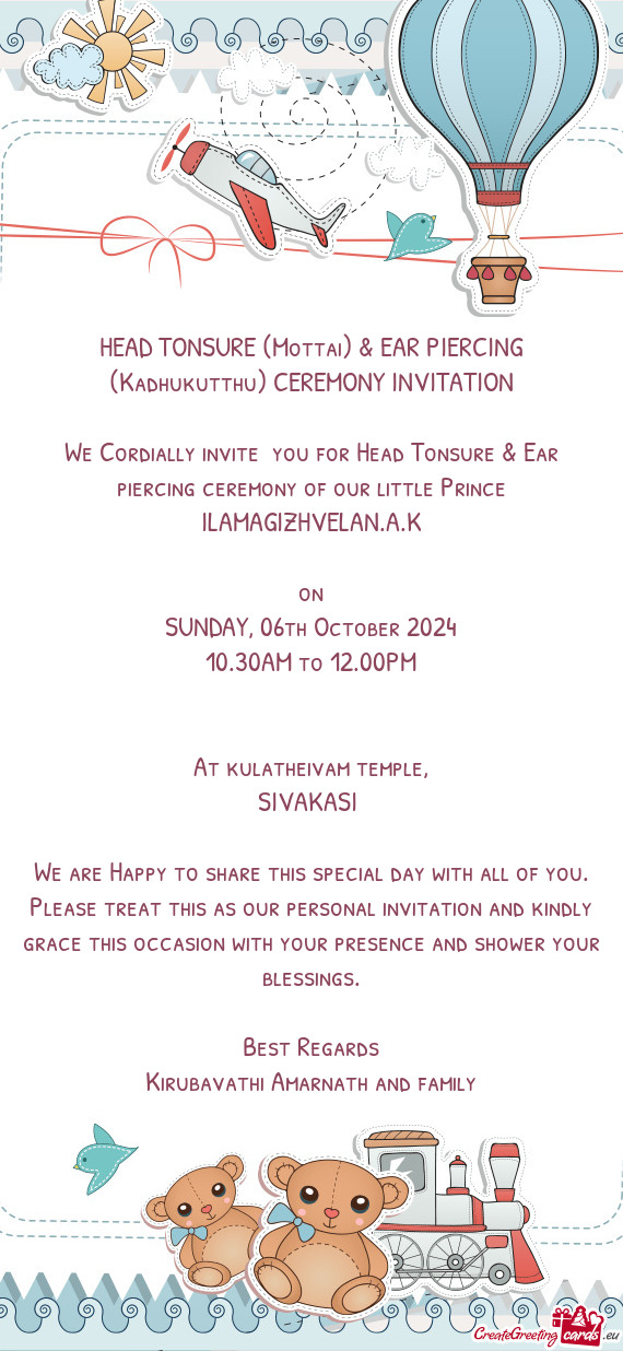 We Cordially invite you for Head Tonsure & Ear piercing ceremony of our little Prince ILAMAGIZHVELA