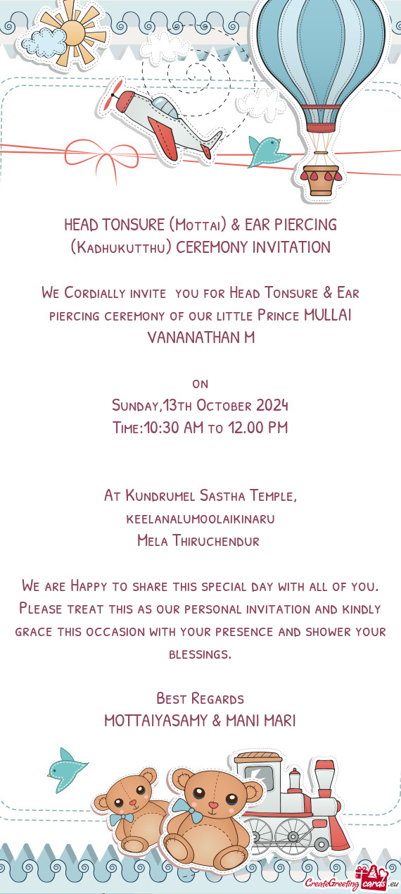 We Cordially invite you for Head Tonsure & Ear piercing ceremony of our little Prince MULLAI VANANA