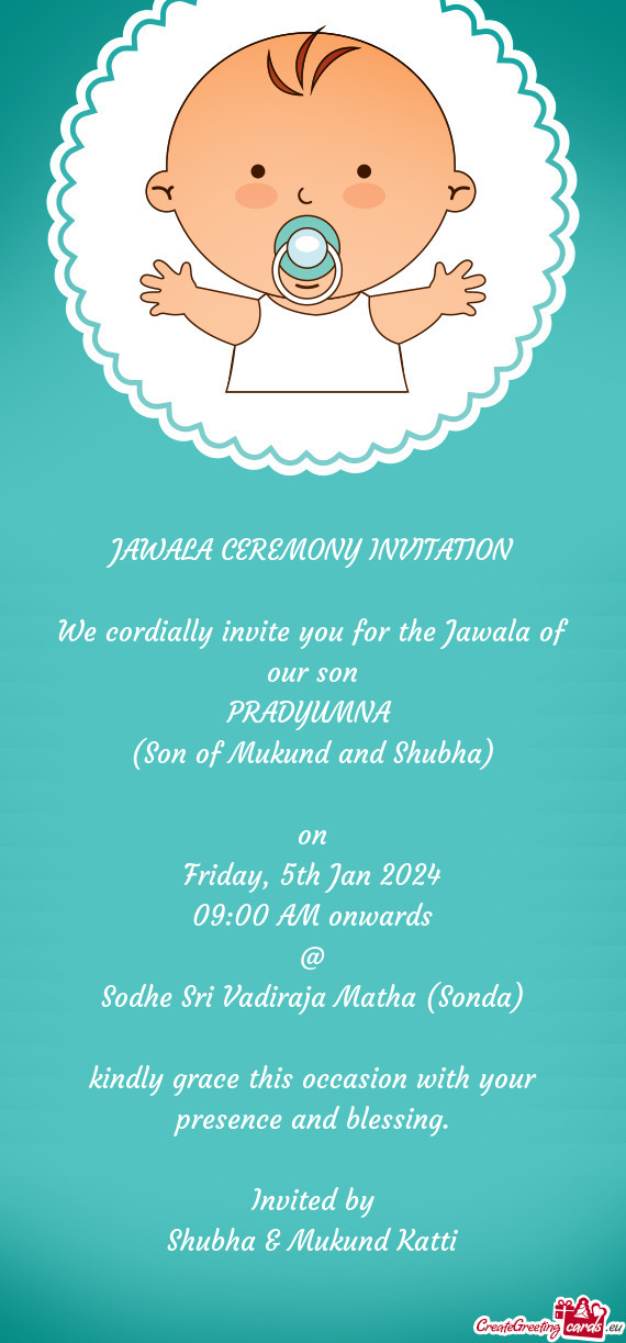 We cordially invite you for the Jawala of our son