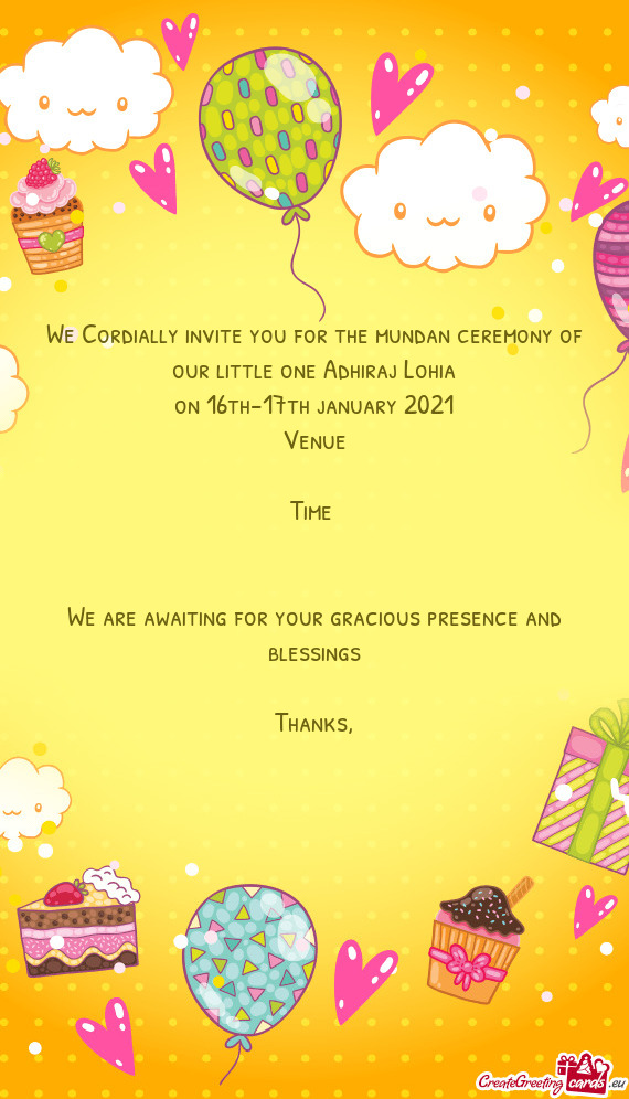 We Cordially invite you for the mundan ceremony of our