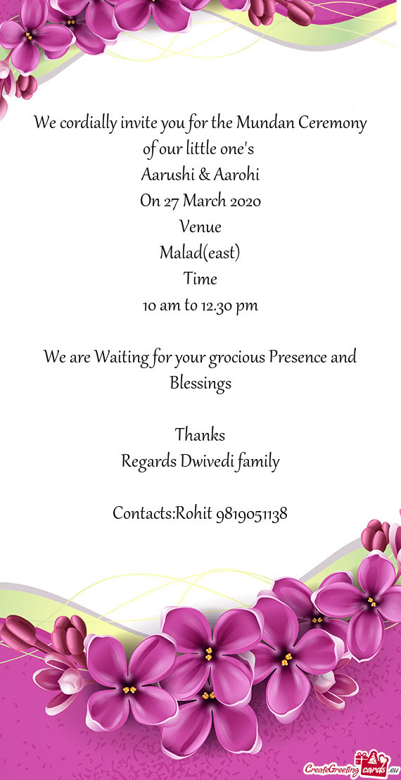 We cordially invite you for the Mundan Ceremony of our little one