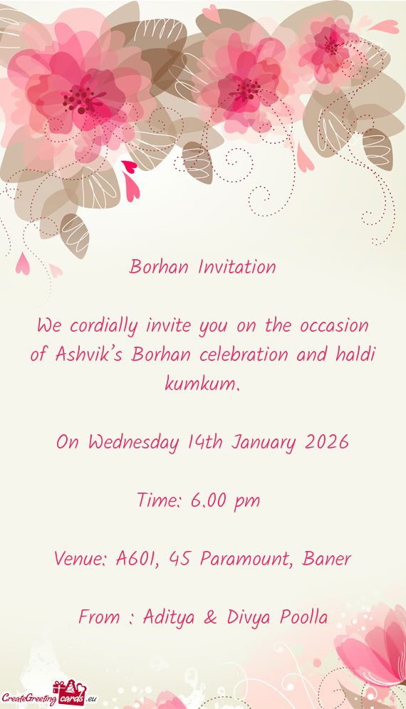 We cordially invite you on the occasion of Ashvik’s Borhan celebration and haldi kumkum
