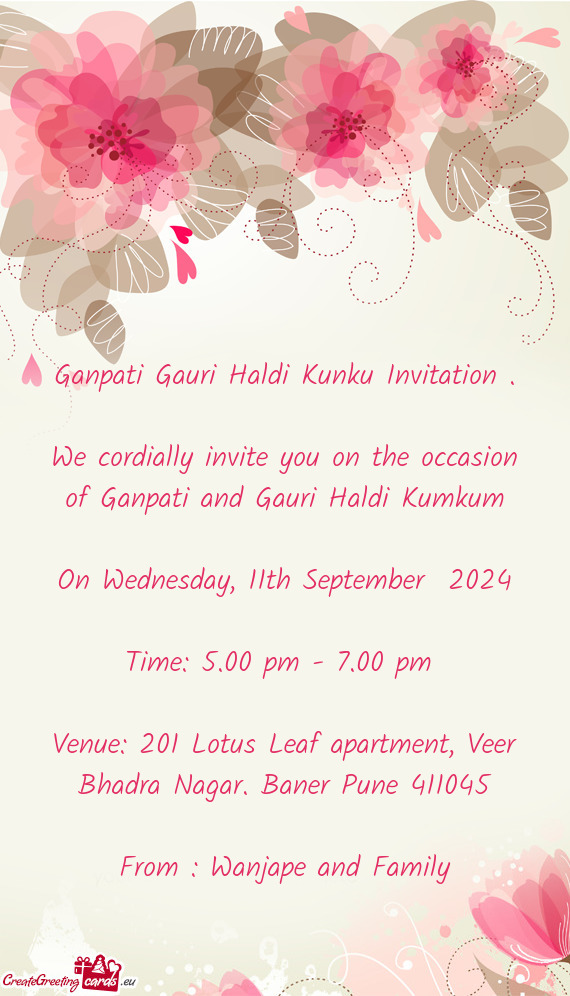 We cordially invite you on the occasion of Ganpati and Gauri Haldi Kumkum