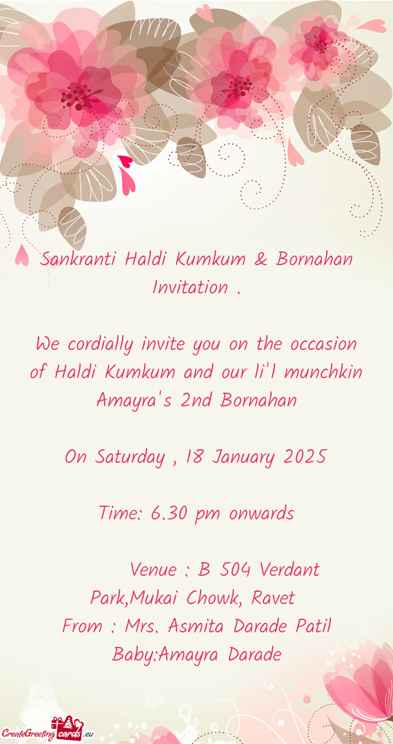 We cordially invite you on the occasion of Haldi Kumkum and our li'l munchkin Amayra's 2nd Bornahan