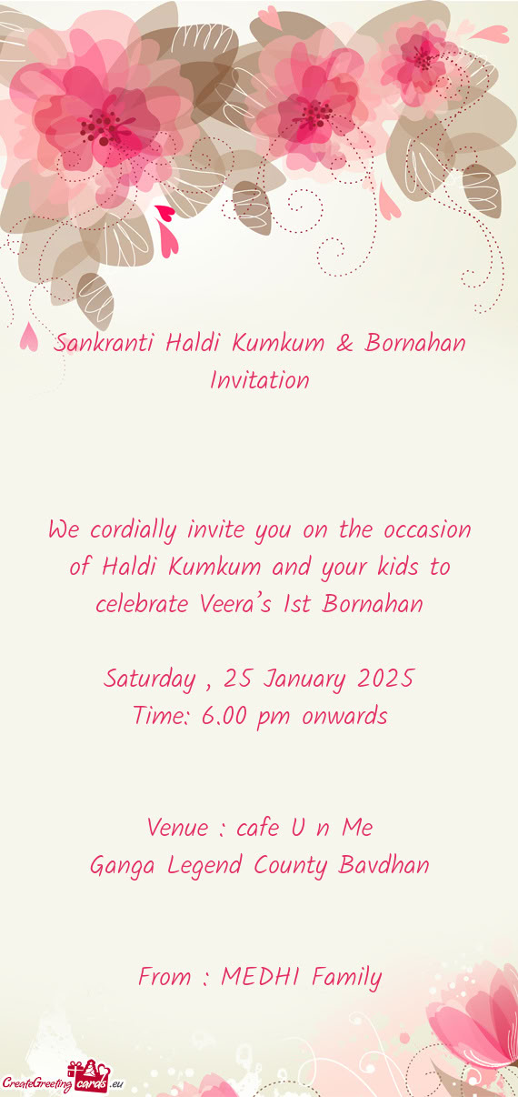 We cordially invite you on the occasion of Haldi Kumkum and your kids to celebrate Veera’s 1st Bor