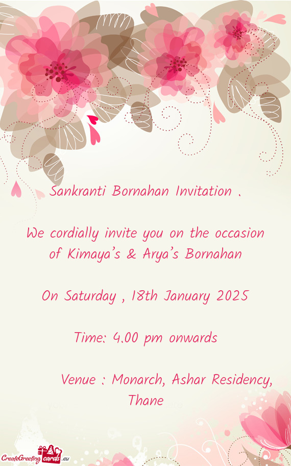 We cordially invite you on the occasion of Kimaya’s & Arya’s Bornahan