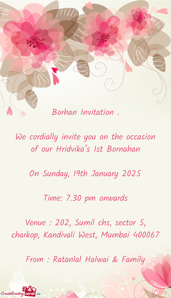 We cordially invite you on the occasion of our Hridvika’s 1st Bornahan