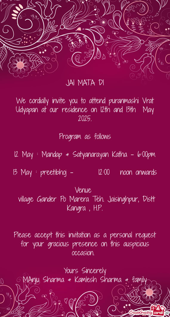We cordially invite you to attend puranmashi Vrat Udyapan at our residence on 12th and 13th May 202