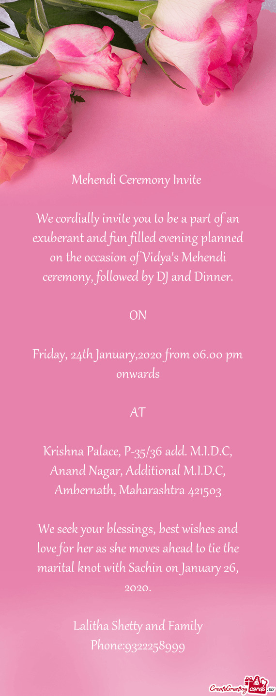 We cordially invite you to be a part of an exuberant and fun filled evening planned on the occasion