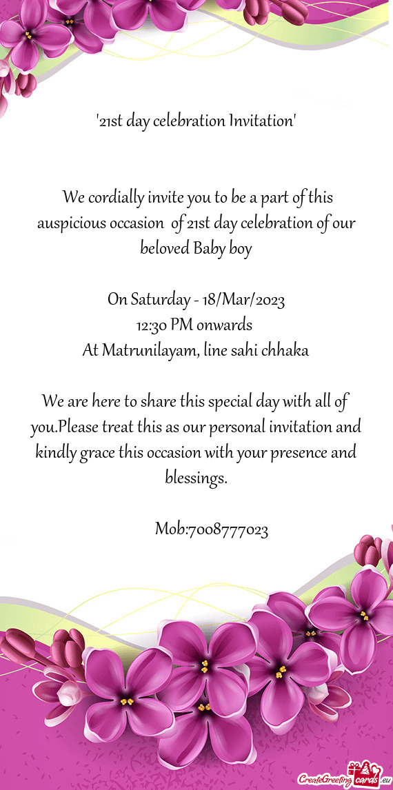 We cordially invite you to be a part of this auspicious occasion of 21st day celebration of our be