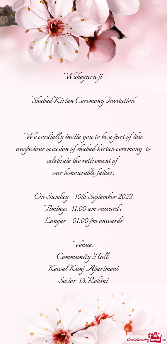We cordially invite you to be a part of this auspicious occasion of shabad kirtan ceremony to celeb