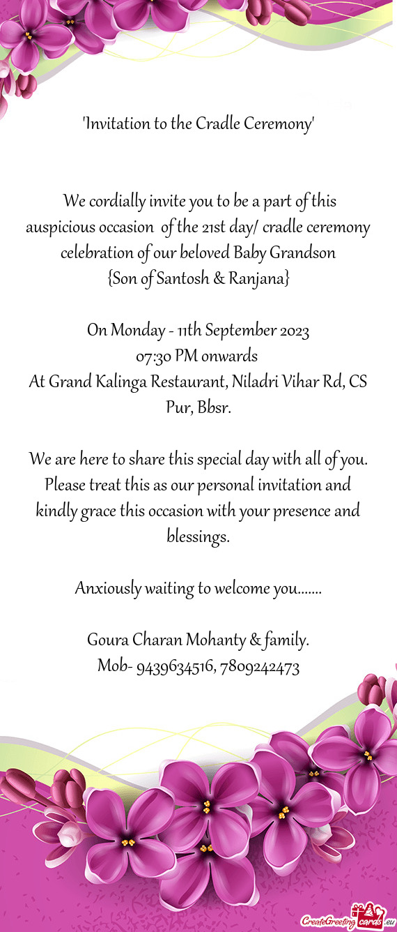 We cordially invite you to be a part of this auspicious occasion of the 21st day/ cradle ceremony