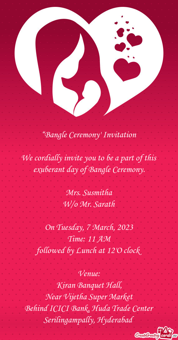 We cordially invite you to be a part of this exuberant day of Bangle Ceremony