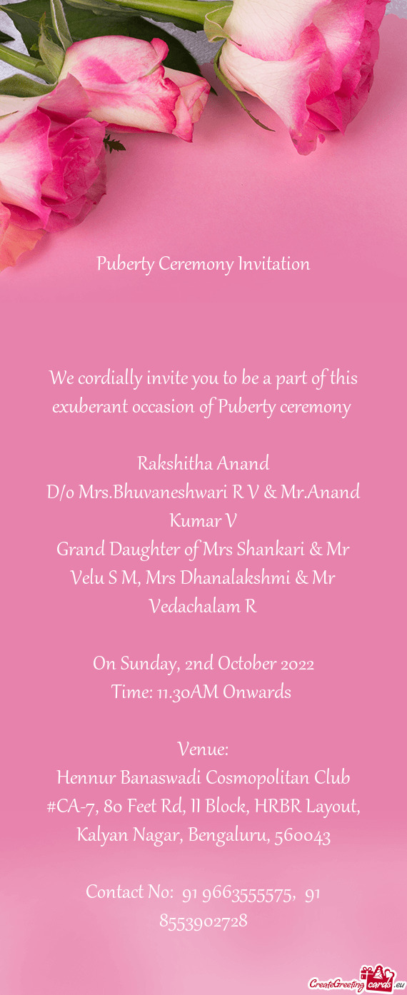 We cordially invite you to be a part of this exuberant occasion of Puberty ceremony