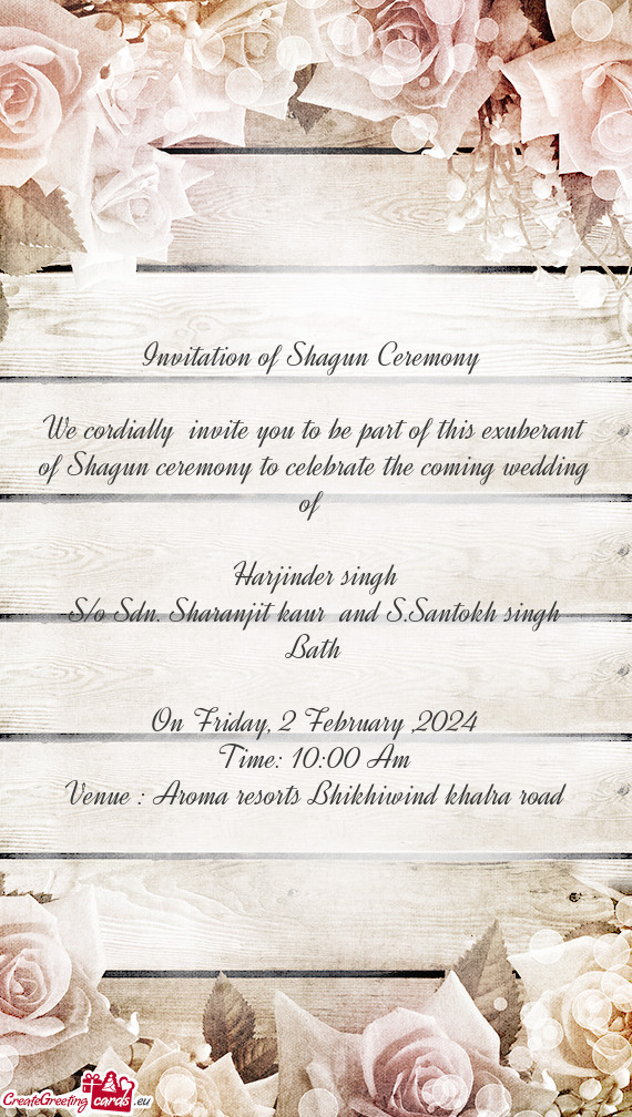 We cordially invite you to be part of this exuberant of Shagun ceremony to celebrate the coming wed