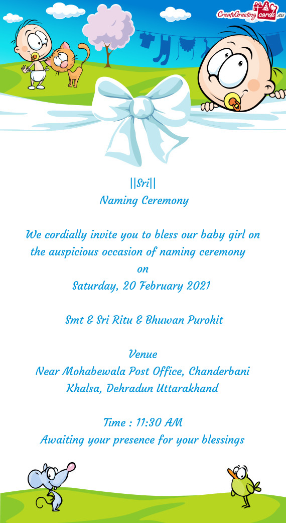 We cordially invite you to bless our baby girl on the auspicious occasion of naming ceremony