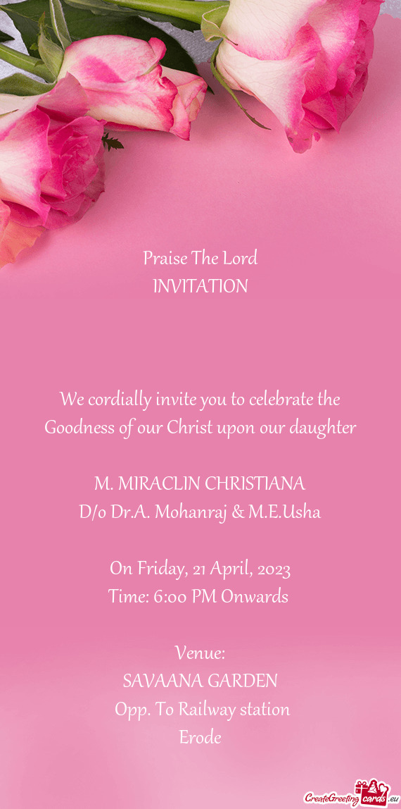 We cordially invite you to celebrate the Goodness of our Christ upon our daughter